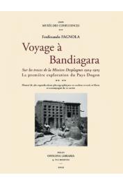  FAGNOLA Fernandino - Voyage à Bandiagara. Sur les traces de la Mission Desplagnes 1904-1905. La première exploration du pays Dogon