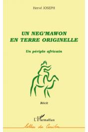  JOSEPH Hervé - Un neg'mawon en terre originelle. Un périple africain. Récit                                                        