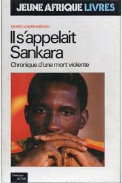  ANDRIAMIRADO Sennen - Il s'appelait Sankara. chronique d'une mort violente