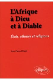  DOZON Jean-Pierre - L'Afrique à Dieu et à Diable. Etats, ethnies et religions