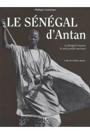  LAMARQUE Philippe - Le Sénégal d'antan. Le Sénégal à travers la carte postale ancienne