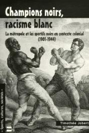  JOBERT Timothée - Champions noirs, racisme blanc: La métropole et les sportifs noirs en contexte colonial (1901-1944)