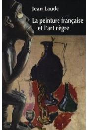  LAUDE Jean - La peinture française et l'art nègre (1905-1914). Contribution à l'étude des sources du fauvisme et du cubisme