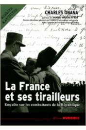  ONANA Charles - La France et ses Tirailleurs. Enquête sur les combattants de la République. 1939-2003