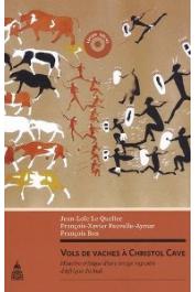  LE QUELLEC Jean-Loïc, FAUVELLE-AYMAR François-Xavier, BON François - Vols de vaches à Christol Cave. Histoire critique d'une image rupestre d'Afrique du Sud
