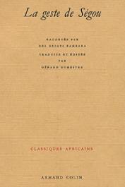 La geste de Ségou racontée par des griots bambara; traduite et éditée par G. Dumestre