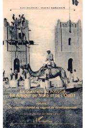  Ouest Saharien - Hors série n° 09-1 / La question du pouvoir en Afrique du Nord et de l'Ouest. Volume 1: Du rapport colonial au rapport de développement