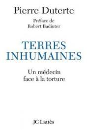  DUTERTE Pierre (Docteur) - Terres inhumaines. Un médecin face à la torture