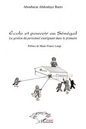  BARRO Aboubacar Abdoulaye - Ecole et pouvoir au Sénégal. La gestion du personnel enseignant dans le primaire