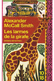 McCALL SMITH Alexander - Les larmes de la girafe (réédition 2010)