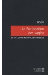  BOLYA - La profanation des vagins: le viol, arme de destruction massive