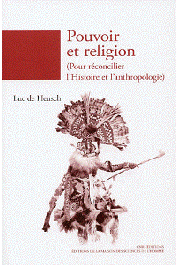  DE HEUSCH Luc  - Pouvoir et religion. Pour réconcilier l'Histoire et l'anthropologie