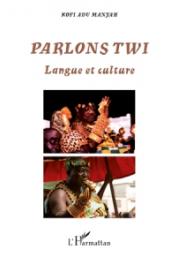  ADU MANYAH Kofi - Parlons Twi. Langue et culture