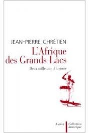  CHRETIEN Jean-Pierre - L'Afrique des Grands Lacs: Deux mille ans d'histoire