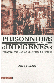  MABON Armelle - Les prisonniers de guerre "indigènes". Visages oubliés de la France occupée