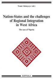  AKINYEYE Yomi (éditeur) - Nation-States and the Challenges of Regional Integration in West Africa. The Case of Nigeria