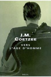  COETZEE John Maxwell - Vers l'âge d'homme (avec jaquette)