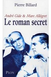  BILLARD Pierre - Le roman secret: André Gide et Marc Allégret