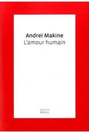 MAKINE Andreï - L'amour humain