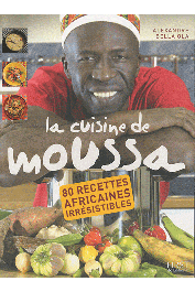  BELLA OLA Alexandre - La cuisine de Moussa. 80 recettes africaines irrésistibles