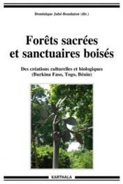  JUHE-BEAULATON Dominique (sous la direction de) - Forêts sacrées et sanctuaires boisés. Des créations culturelles et biologiques (Burkina Faso, Togo, Bénin)