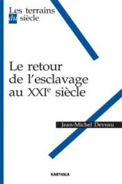  DEVEAU Jean-Michel - Le retour de l'esclavage au XXIe siècle