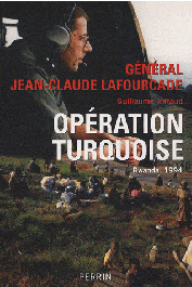  LAFOURCADE Jean-Claude (Général), RIFFAUD Guillaume - Opération Turquoise - Rwanda 1994