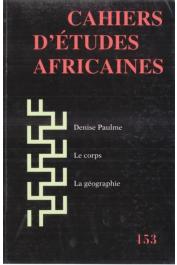  Cahiers d'études africaines - 153 / La sape des mikilistes: théâtre de l'artifice et représentation onirique, Poterie, société et histoire chez les Koma Ndera du Cameroun, Le corps de l'Africaine. Erotisation et inversion, etc..