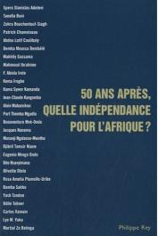  GASSAMA Makhily (sous la direction de) - 50 ans après, quelle indépendance pour l'Afrique ?