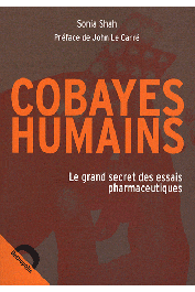  SHAH Sonia - Cobayes humains. Le grand secret des essais pharmaceutiques