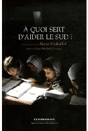  MICHAÏLOF Serge (sous la direction de) - A quoi sert d'aider le Sud ?