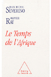  SEVERINO Jean-Michel, RAY Olivier - Le temps de l'Afrique