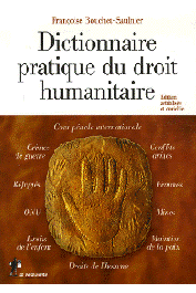  BOUCHET-SAULNIER Françoise - Dictionnaire pratique du droit humanitaire. 3eme édition revue et augmentée