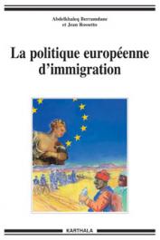  BERRAMDANE Abdelkhaleq, ROSSETTO Jean - La politique européenne de l'immigration