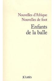  WABERI Abdourahman A. (textes réunis par) - Enfants de la balle. Nouvelles d'Afrique - Nouvelles de foot