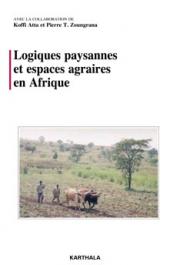  ATTA Koffi, ZOUNGRANA Pierre Tanga (sous la direction de) - Logiques paysannes et espaces agraires en Afrique