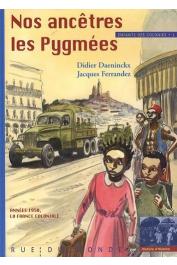  DAENINCKX Didier, FERRANDEZ Jacques - Enfants des colonies: Années 50, la France coloniale - Tome I, Nos ancêtres les pygmées