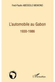  ABESSOLO MEWONO Fred Paulin - L'automobile au Gabon 1930-1986