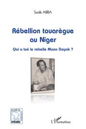  ABBA Seidik - Rébellion touarègue au Niger. Qui a tué le rebelle Mano Dayak ?
