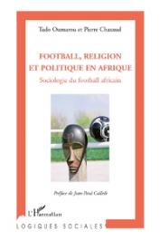  CHAZAUD Pierre, OUMAROU Tado - Football, religion et politique en Afrique. Sociologie du football africain