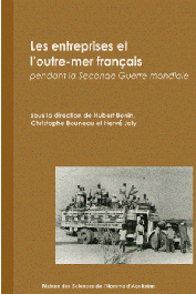  BONIN Hubert, BOUNEAU Christophe, JOLY Hervé (coordination éditoriale de) - Les entreprises et l'outre-mer français pendant la Seconde Guerre mondiale