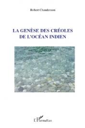 CHAUDENSON Robert - La génèse des créoles de l'Océan Indien