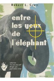  SCOTT Robert L. - Entre les yeux de l'éléphant