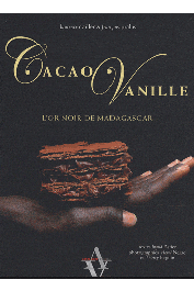  ASTIER Ingrid, NEGRE Hervé (photographies), BEGUIN Thierry (photographies) - Cacao Vanille. L'or noir de Madagascar