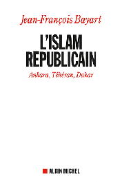  BAYART Jean-François - L'Islam républicain: Ankara, Téhéran, Dakar