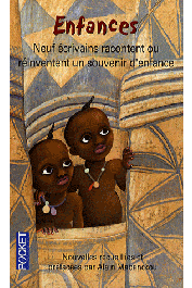  MABANCKOU Alain (nouvelles recueillies et préfacées par) - Enfances. Neuf écrivains racontent ou réinventent un souvenir d'enfance