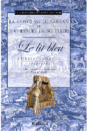 SABRAN Contesse de, BOUFFLERS Chevalier de, CARRELL Sue (édition établie et présentée par) - Le lit bleu. Correspondance 1777 - 1885