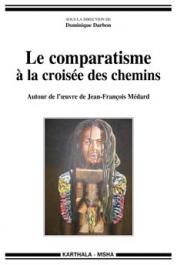DARBON Dominique (sous la direction de) - Le comparatisme à la croisée des chemins. Autour de l'œuvre de Jean-François Médard