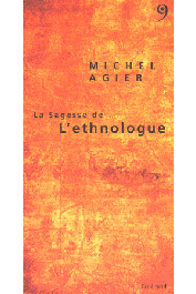  AGIER Michel - La Sagesse de L'ethnologue