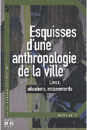 AGIER Michel - Esquisses d'une anthropologie de la ville. Lieux, situations, mouvements